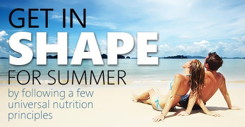 Get in shape for the summer following a few universal nutritional principles